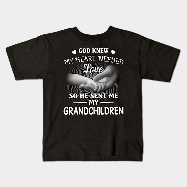 God Knew My Heart Needed Love He Sent Me My Grandchildren Kids T-Shirt by PlumleelaurineArt